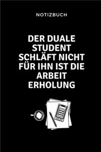 Notizbuch Der Duale Student Schläft Nicht Für Ihn Ist Die Arbeit Erholung.