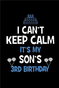 I Can't Keep Calm It's My Son's 3rd Birthday