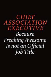 Chief Association Executive Because Freaking Awesome Is Not An Official Job Title