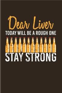 Dear Liver Today Will Be A Rough One Stay Strong
