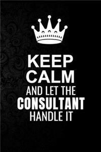 Keep Calm and Let the Consultant Handle It