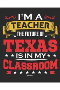 I'm a Teacher The Future of Texas Is In My Classroom
