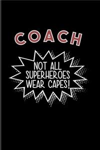 Coach Not All Superheroes Wear Capes!