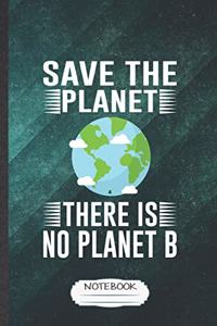 Save the Planet There Is No Planet B