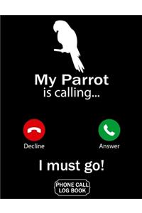 My Parrot Is Calling I Must Go Phone Call Log Book