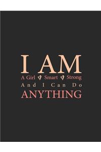 I Am A Girl I Am Smart I Am Strong And I Can Do Anything