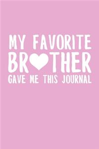 My Favorite Brother Gave Me This Journal