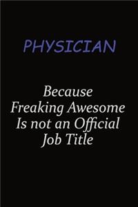 Physician Because Freaking Awesome Is Not An Official Job Title