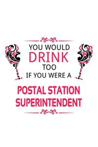 You Would Drink Too If You Were A Postal Station Superintendent