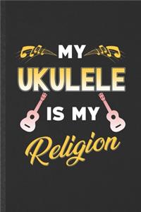 My Ukulele Is My Religion