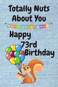 Totally Nuts About You Happy 73rd Birthday