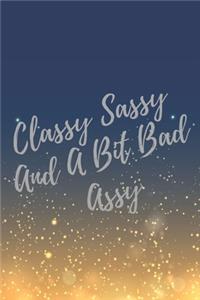 Classy Sassy And A Bit Bad Assy
