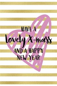 Have A Lovely X-mass And A Happy New Year