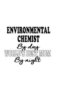 Environmental Chemist By Day World's Best Mom By Night