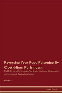 Reversing Your Food Poisoning By Clostridium Perfringens