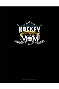 My Favorite Hockey Player Of All Time Calls Me Mom
