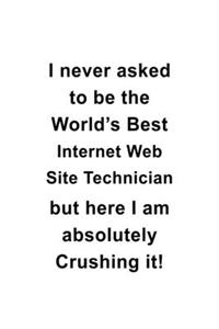 I Never Asked To Be The World's Best Internet Web Site Technician But Here I Am Absolutely Crushing It
