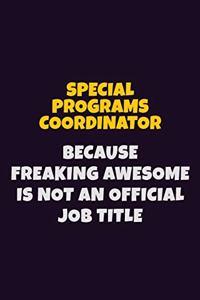 Special Programs Coordinator, Because Freaking Awesome Is Not An Official Job Title