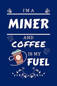 I'm A Miner And Coffee Is My Fuel