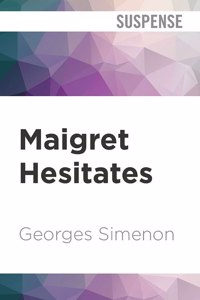 Maigret Hesitates