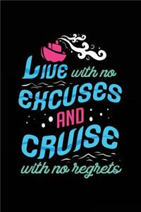 Live With No Excuses And Cruise With No Regrets