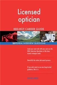 Licensed optician RED-HOT Career Guide; 2572 REAL Interview Questions