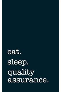 eat. sleep. quality assurance. - Lined Notebook