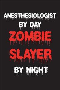 Anesthesiologist By Day Zombie Slayer By Night