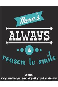 There's Always A Reason To Smile