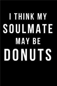 I Think My Soulmate May Be Donuts