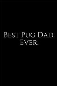 Best Pug Dad. Ever.