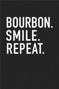 Bourbon. Smile. Repeat.