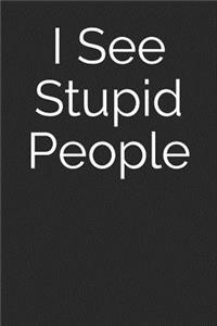 I See Stupid People