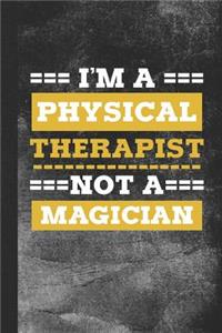 I'm a Physical Therapist Not a Magician