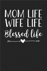 Mom Life Wife Life Blessed Life