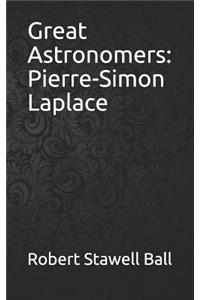 Great Astronomers: Pierre-Simon Laplace