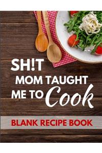Shit Mom Taught Me to Cook