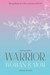 Journey with a Warrior, Woman & Mom