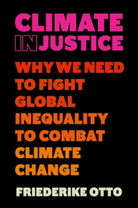 Climate Injustice: Why We Need to Fight Global Inequality to Combat Climate Change