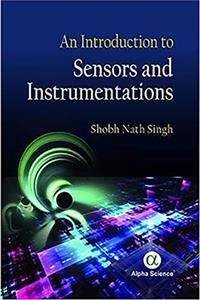 An Introduction to Sensors and Instrumentations