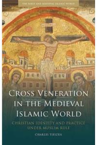 Cross Veneration in the Medieval Islamic World