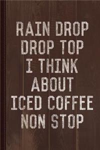 Rain Drop Drop Top I Drink Iced Coffee Non Stop Journal Notebook