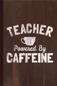 Teacher Powered by Caffeine Funny Coffee Journal Notebook