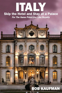 ITALY.. Skip the Hotel and Stay at a Palace!
