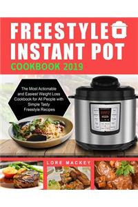 Freestyle Instant Pot Cookbook 2019: The Most Actionable and Easiest Weight Loss Cookbook for All People with Simple Tasty Freestyle Recipes