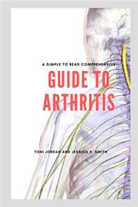 A Simple to Read Comprehensive Guide to Arthritis