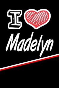 I Love Madelyn