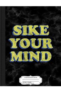 Sike Your Mind Retro Composition Notebook