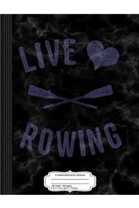 Live Love Rowing Composition Notebook