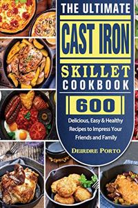 The Ultimate Cast Iron Skillet Cookbook